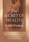 The Secret of Health : Breast Wisdom - Book