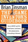 The Game Inventor's Guidebook : How to Invent and Sell Board Games, Card Games, Role-Playing Games, & Everything in Between! - Book