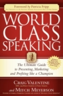 World Class Speaking : The Ultimate Guide to Presenting, Marketing and Profiting Like a Champion - Book