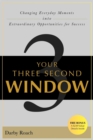 Your Three Second Window : Changing Everyday Moments Into Extraordinary Opportunities For Success - Book