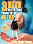 3 Keys to Keeping Your Teen Alive : Lessons for Surviving the First Year of Driving - Book