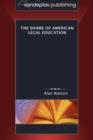 The Shame of American Legal Education - Book