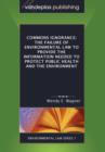 Commons Ignorance : The Failure of Environmental Law to Provide the Information Needed to Protect Public Health and the Environment - Book