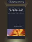Advocating For Low Income Taxpayers : A Clinical Studies Casebook - Book
