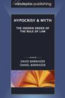 Hypocrisy & Myth : The Hidden Order of the Rule of Law - Book