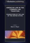 American Law in the Common Law Tradition : Foundations of the Law of the United States - Book