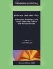 Evidence Law Analyzed : Principles, Problems, and Cases Under the Federal and Maryland Rules, Second Edition 2012 - Book