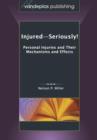 Injured-Seriously! Personal Injuries and Their Mechanisms and Effects - Book