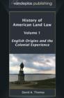 History of American Land Law - Volume 1 : English Origins and the Colonial Experience - Book