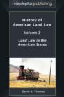 History of American Land Law - Volume 2 : Land Law in the American States - Book
