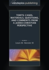 Torts : Cases, Materials, Questions, and Comments From a Judeo-Christian Perspective - Book
