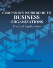 Companion Workbook to Business Organizations : Practical Applications - Book