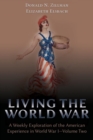 Living the World War : A Weekly Exploration of the American Experience in World War I-Volume Two - Book