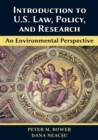 Introduction to U.S. Law, Policy, and Research-An Environmental Perspective - Book