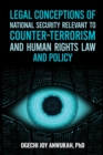 Legal Conceptions of National Security Relevant To Counter-Terrorism and Human Rights Law and Policy - Book