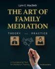 The Art of Family Mediation : A Foundational Text for Mediation Training - Book
