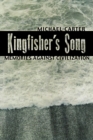 Kingfisher's Song : Memories Against Civilization - Book