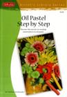 Oil Pastel Step by Step : Discover the Secrets to Creating Masterpieces in Oil Pastel - Book