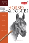 Horses & Ponies : Discover your "inner artist" as you learn to draw a range of popular breeds in pencil - Book