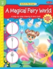 A Magical Fairy World : A Step-by-Step Drawing & Story Book - Book