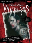 How to Draw Vampires : Discover the Secrets to Drawing, Painting, and Illustrating Immortals of the Night - Book