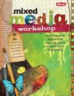 Mixed Media Workshop : A Multifaceted Approach to Creating Unique Works of Art-Step by Step - Book