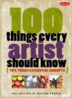 100 Things Every Artist Should Know : Tips, Tricks & Essential Concepts - Book