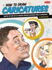 How to Draw Caricatures : Master the Fine Art of Drawing Parodies, Including Poses and Expressions! - Book