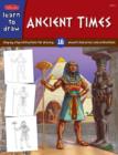 Ancient Times : Step-By- Step Instructions for 18 Ancient Characters and Civilizations - Book