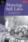 Drawing Still Lifes : Learn to Draw a Variety of Realistic Still Lifes in Pencil - Book