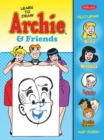 Learn to Draw Archie & Friends : Featuring Betty, Veronica, Sabrina the Teenage Witch, Josie & the Pussycats, and More! - Book