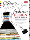 Fashion Design Lookbook : More than 50 creative tips and techniques for the fashion-forward artist - Book