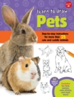 Learn to Draw Pets : Step-by-step instructions for more than 25 cute and cuddly animals - Book