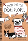 Doodling for Dog People : 50 Inspiring Doodle Prompts and Creative Exercises for Dog Lovers - Book