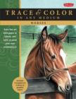 Horses : Trace Line Art onto Paper or Canvas, and Color or Paint Your Own Masterpieces - Book