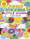 Jumbo Stickers for Little Hands: Cute Stuff : Includes 75 Stickers Volume 2 - Book