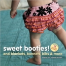 Sweet Booties! : and Blankets, Bonnets, Bibs and More - Book