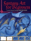 Fantasy Art for Beginners : Create Fantasy Beings Step-by-Step - Book