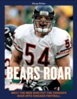 Bears Roar : Meet the Men Who Put the Swagger Back Into Chicago Football - Book