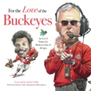 For the Love of the Buckeyes : An A-to-Z Primer for Buckeyes Fans of All Ages - Book