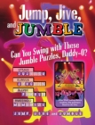 Jump, Jive, and Jumble (R) : Can You Swing with These Jumble (R) Puzzles, Daddy-O? - Book