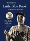 Bob Feller's Little Blue Book of Baseball Wisdom - Book