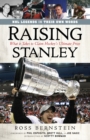 Raising Stanley : What It Takes to Claim Hockey's Ultimate Prize - Book