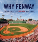 Why Fenway : Exploring the Red Sox Mystique - Book