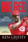Big Red : Baseball, Fatherhood, and My Life in the Big Red Machine - Book