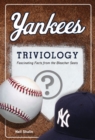 Yankees Triviology : Fascinating Facts from the Bleacher Seats - Book