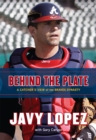 Behind the Plate : A Catcher's View of the Braves Dynasty - Book