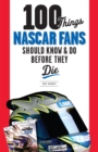 100 Things NASCAR Fans Should Know & Do Before They Die - Book