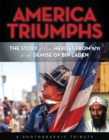 America Triumphs : The Story of Our Heroes from 9/11 to the Demise of Bin Laden - Book
