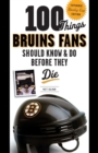 100 Things Bruins Fans Should Know & Do Before They Die - Book